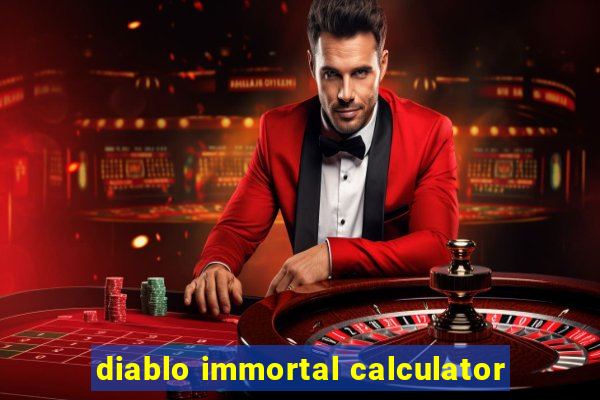 diablo immortal calculator